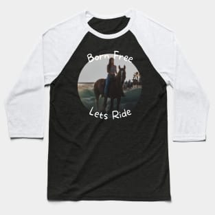 Born Free Let's Ride Baseball T-Shirt